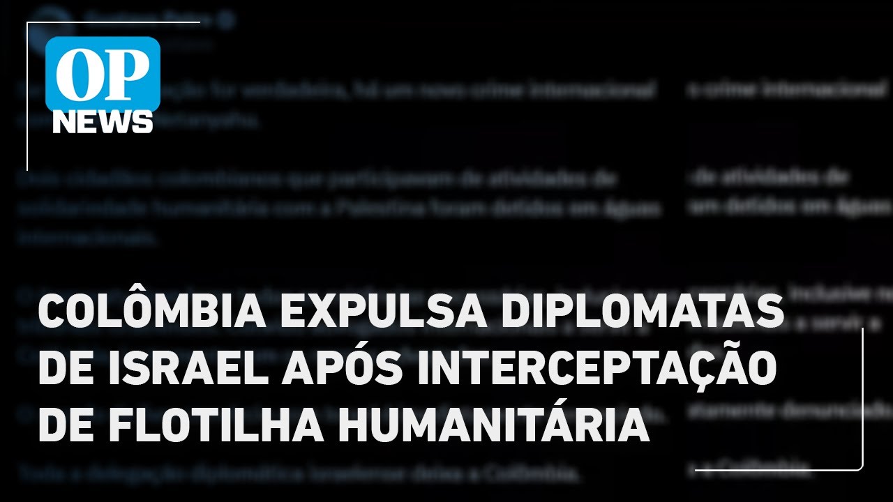 Colômbia expulsa diplomatas de Israel após interceptação de flotilha humanitária | O POVO News