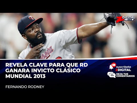 Fernando Rodney revela clave para que RD ganara invicto Clásico Mundial 2013