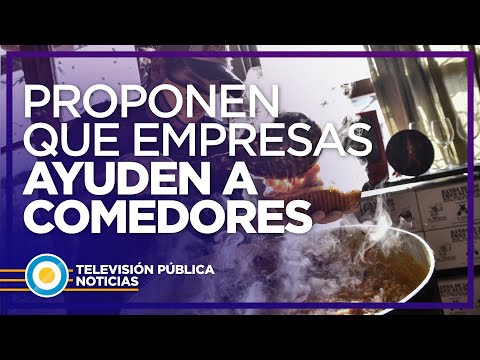 Proponen que las empresas aporten a comedores para paliar el hambre