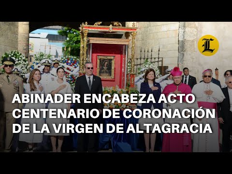 Abinader encabeza acto de centenario de coronación canónica de la Virgen de la Altagracia
