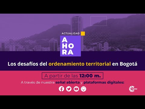 Los desafíos del ordenamiento territorial en Bogotá | AHORA | ? EN VIVO