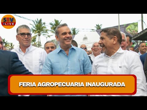 Ministro de Agricultura  junto al presidente Luis Abinader, inauguran la Feria Agropecuaria Nacional