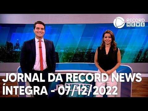 Jornal da Record News - 07/12/2022