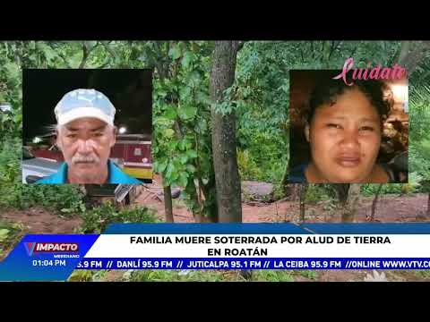 Tragedia en Roatán: familia sepultada por avalancha