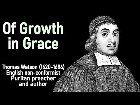 Of Growth in Grace (from A Body of Practical Divinity) - Puritan Thomas Watson Christian Audio Book