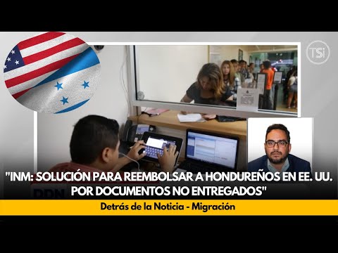 Ya hay solución para devolver dinero a hondureños en EE. UU. por documentos no entregados, según INM