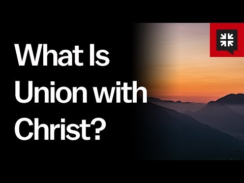 What Is Union with Christ? // Ask Pastor John