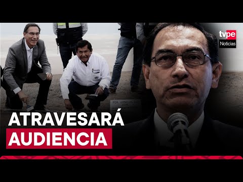 Martín Vizcarra atravesará audiencia por casos 'Lomas de Ilo' y 'Hospital de Moquegua'