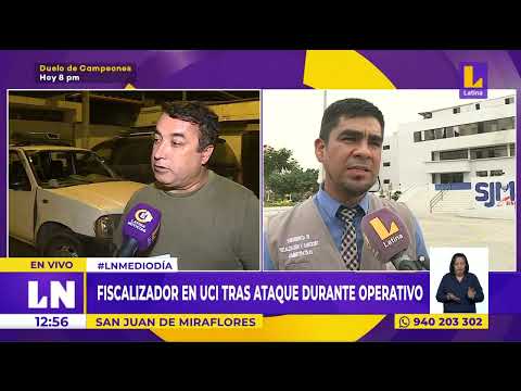 Fiscalizador en UCI tras ataque durante operativo contra informales en San Juan de miraflores