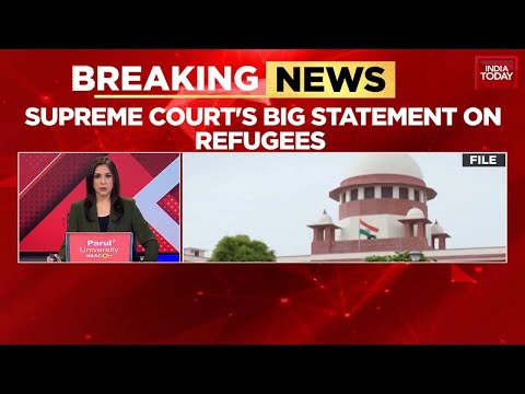 Supreme Court: India Not A 'Dharamshala', Can't Host Refugees From All Over | India Today