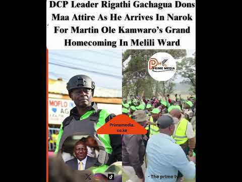 DCP Leader Rigathi Gachagua Dons Maa Attire As He Arrives In Narok
