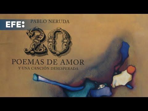 'Veinte poemas de amor y una canción desesperada', de Pablo Neruda, cumple 100 años desde su publica