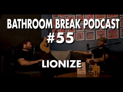 Bathroom Break Podcast #55 - Lionize: Band