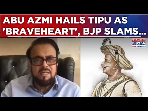 Akhilesh's Neta Abu Azmi Hails Tipu Sultan As 'Braveheart', BJP Slams 'Appeasement Politics' | Watch