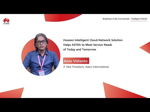 Huawei Intelligent Cloud-Network Solution Helps ASTRA to Meet Service Needs of Today and Tomorrow