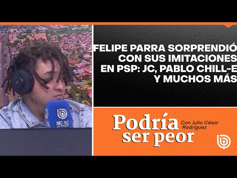Felipe Parra sorprendió con sus imitaciones en PSP: JC, Pablo Chill-E y michos más