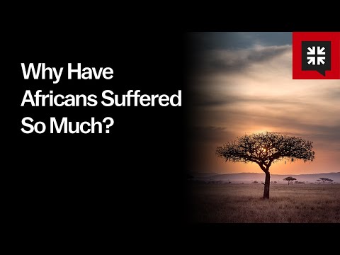 Why Have Africans Suffered So Much? // Ask Pastor John