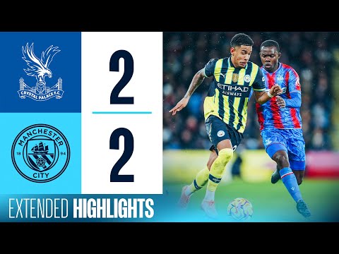 EXTENDED HIGHLIGHTS | Crystal Palace 2-2 Man City | City come back TWICE to take a point!