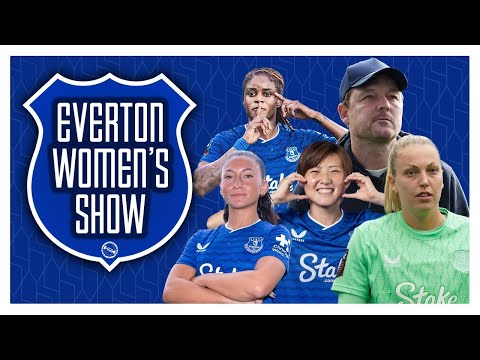 Everton Women Show | Disappointing Start! Refresh Needed or Time Needed?