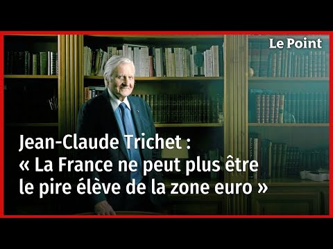 Jean-Claude Trichet : « La France ne peut plus être le pire élève de la zone euro »