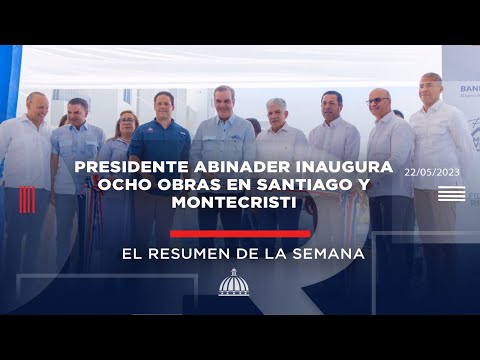 Presidente Abinader inaugura ocho obras en Santiago y Montecristi