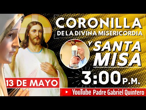 Santo Rosario, Coronilla a la Divina Misericordia y Santa Misa de hoy jueves 13 de mayo de 2021