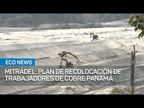 Mitradel trabaja plan de recolocación de trabajadores desvinculados de Cobre Panamá | #EcoNews