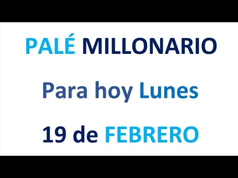 PALÉ MILLONARIO PARA HOY Lunes 19 de Febrero, EL CAMPEÓN DE LOS NÚMEROS