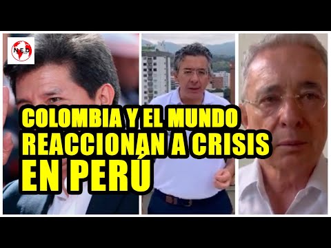 URGENTE  COLOMBIA Y EL MUNDO REACCIONAN A CRISIS EN PERÚ