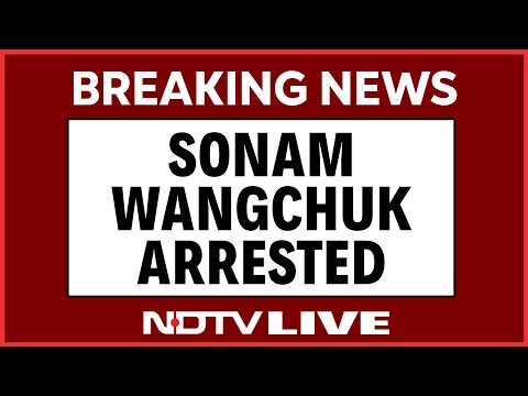 Sonam Wangchuk | Sonam Wangchuk Arrested | Ladakh Protests | Sonam Wangchuk Arrested News LIVE