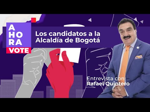 Entrevista a Rafael Quintero, candidato a la Alcaldía de Bogotá l #AHORAVote | ? EN VIVO