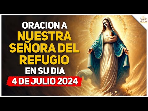 Oración a la VIRGEN del REFUGIO en su día - 04 de JULIO - Palabra Del Señor