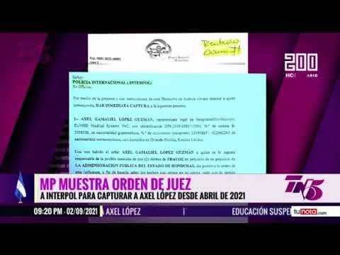 MP muestra orden de juez a INTERPOL para capturar a Axel López desde abril de 2021
