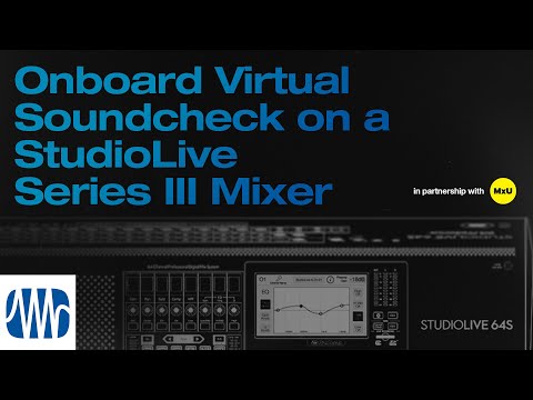 Onboard Virtual Soundcheck on a StudioLive® Series III Mixer | MxU x PreSonus