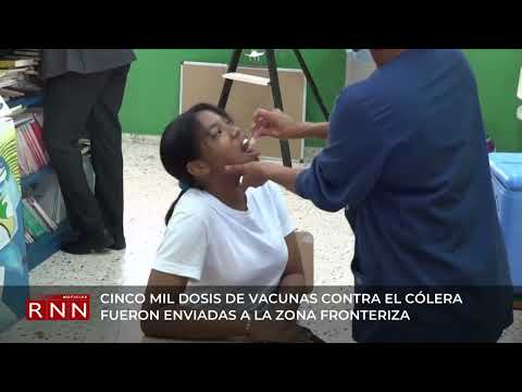 Cinco mil vacunas contra el cólerafueron enviadas a zona fronteriza