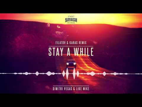 Dimitri Vegas & Like Mike - Stay A While (Filatov & Karas Remix)
