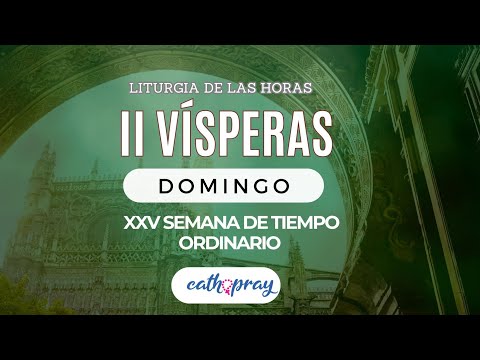 Oración de la tarde (II Vísperas), DOMINGO 22 SEPTIEMBRE 2024 | XXV del Tiempo Ordinario | cathopray