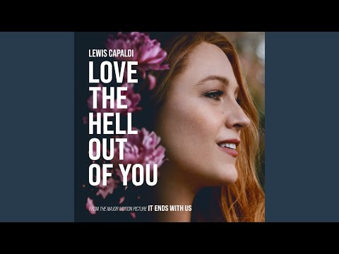 Love The Hell Out Of You (Strings Version) (From The Motion Picture 'It Ends With Us')