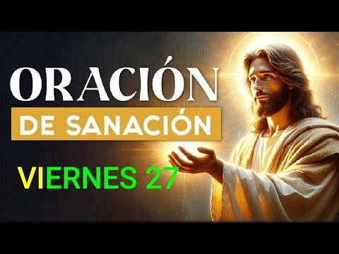 ORACIÓN DE SANACIÓN.  VIERNES 27 DE SEPTIEMBRE DE 2024