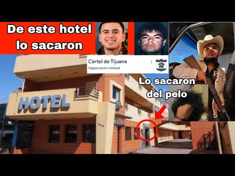 De este Hotel sacaron a Chuy Montana junto a su chofer para darle de baja el cartel de Tijuana