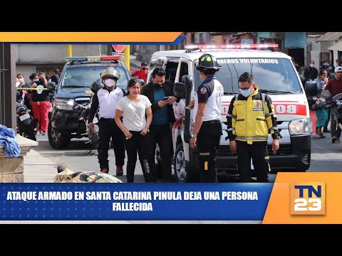 Ataque armado en Santa Catarina Pinula deja una persona fallecida