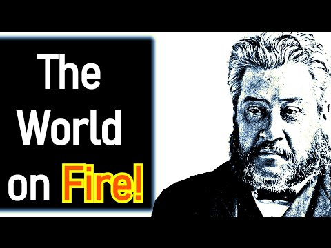 The World on Fire! - Charles Spurgeon Sermon