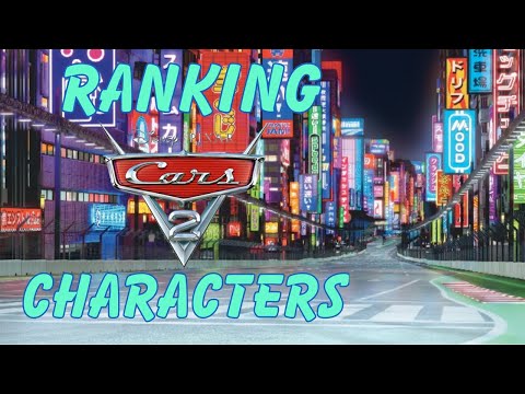 Ranking Characters from Cars 2!