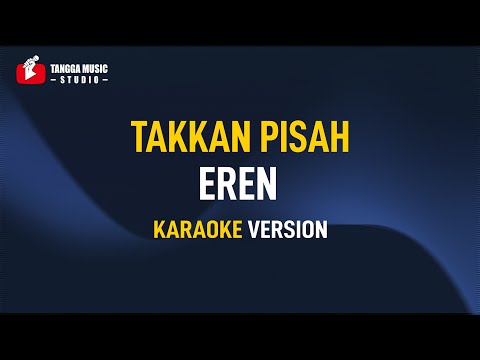 Takkan Pisah - Eren (Karaoke)