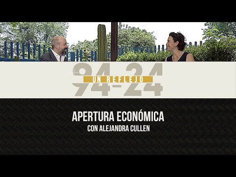 Apertura económica. 94-24 un reflejo, con Alejandra Cullen y Pedro Salazar.