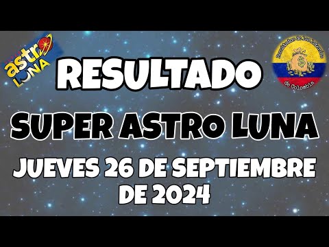 RESULTADO SUPER ASTRO LUNA DEL JUEVES 26 DE SEPTIEMBRE DEL 2024