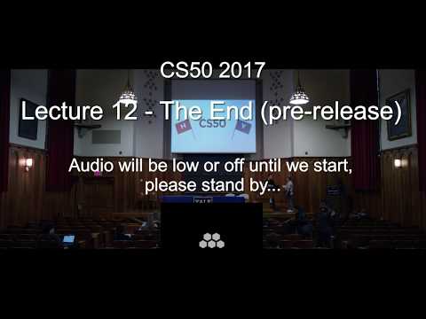 CS50 2017 - Lecture 12 - The End (pre-release)