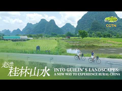 Into Guilin's landscapes: A new way to experience rural China