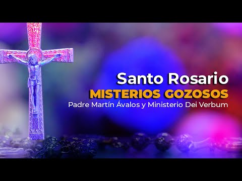 Santo Rosario | Misterios Gozosos | Padre Martín Ávalos junto al Ministerio Dei Verbum