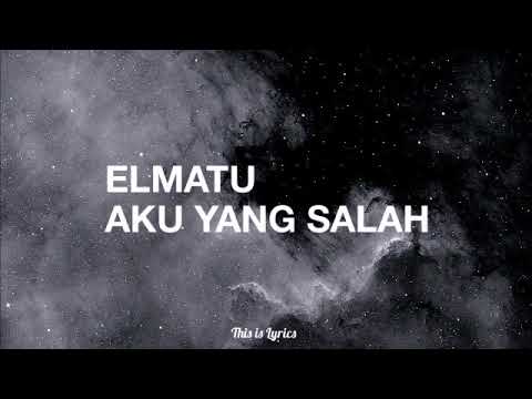 Elmatu - Aku Yang Salah (Lyrics)